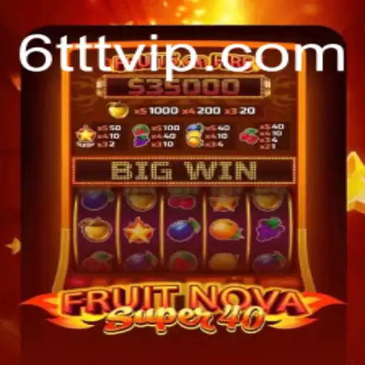 Discover the Excitement of FruitNovaSuper40 at 6TTT: Your Ultimate Online Casino Destination